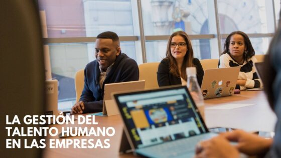 gestión del talento humano en las empresas gestión del talento