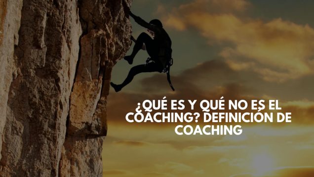¿Qué es y qué no es el coaching_ Definición de coaching