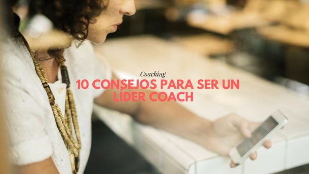 consejos para ser un Líder coach