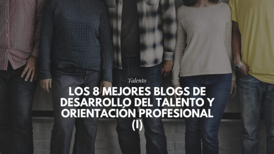 blogs de Desarrollo del Talento y Orientación Profesional (I) blogs de Desarrollo del Talento y Orientación Profesional (I)
