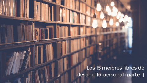 Los 15 Mejores Libros De Desarrollo Personal (parte I)